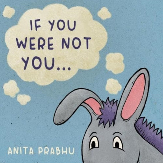 If You Were Not You... 9781803781990 Anita Prabhu