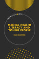 Book cover of: Mental Health Literacy and Young People. By: Paul Crawford