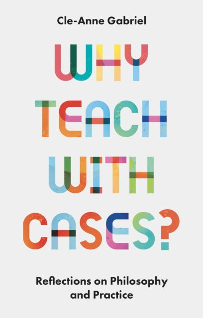 Book cover of: Why Teach with Cases?. By: Cle-Anne Gabriel