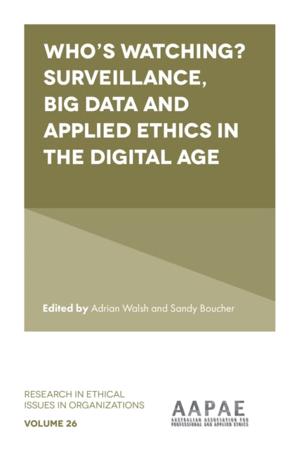 Book cover of: Who’s watching? Surveillance, big data and applied ethics in the digital age. By: Adrian Walsh