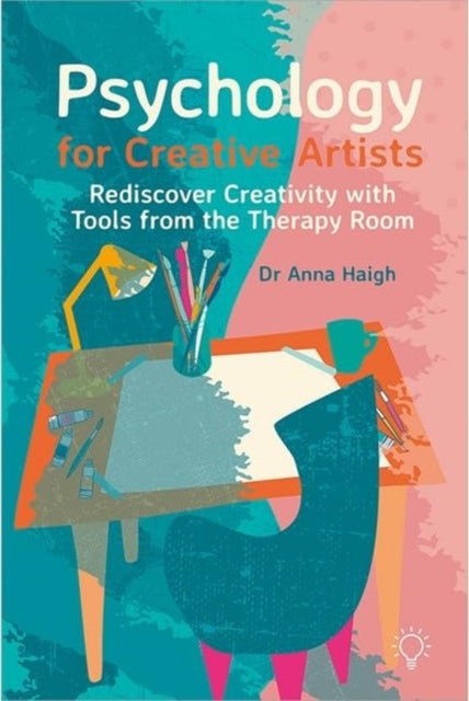 Book cover of: Psychology for Creative Artists. By: Anna Haigh