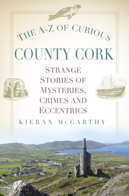 Book cover of: A-Z of Curious County Cork. By: Kieran McCarthy