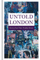 Book cover of: Untold London. By: Dan Carrier
