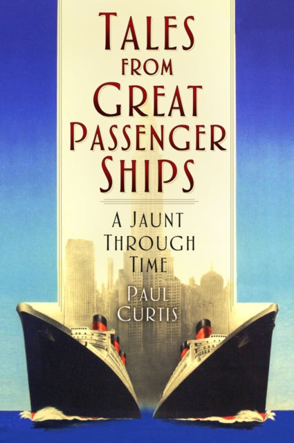 Book cover of: Tales from Great Passenger Ships. By: Paul Curtis