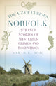 Book cover of: A-Z of Curious Norfolk. By: Sarah Doig