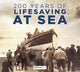 Book cover of: 200 Years of Lifesaving at Sea. By: Reach Publishing Reach Publishing Services Limited