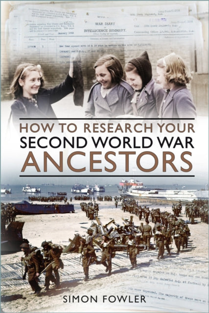 Book cover of: How to Research your Second World War Ancestors. By: Simon Fowler