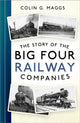 Book cover of: Story of the Big Four Railway Companies. By: Colin G. Maggs