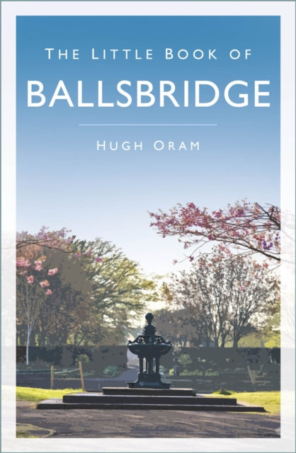 Book cover of: Little Book of Ballsbridge. By: Hugh Oram