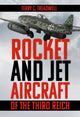 Book cover of: Rocket and Jet Aircraft of the Third Reich