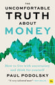 Book cover of: Uncomfortable Truth About Money. By: Paul Podolsky