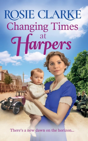 Changing Times at Harpers, Another instalment in Rosie Clarke's historical saga series