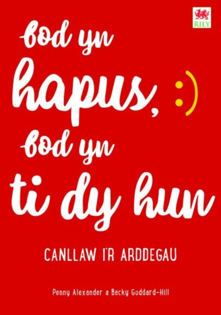Book cover of: Bod yn Hapus, Bod yn Ti dy Hun: Canllaw i'r Arddegau. By: Penny Alexander