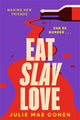 Book cover of: Eat Slay Love. By: Julie Cohen