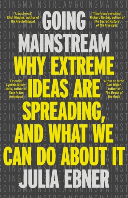 Going Mainstream, Why extreme ideas are spreading, and what we can do about it 9781804183786 Julia Ebner