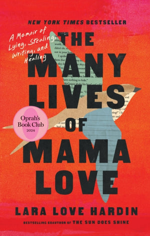 Many Lives of Mama Love (Oprah's Book Club), A Memoir of Lying, Stealing, Writing and Healing