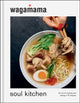 wagamama Soul Kitchen, The Art of Cooking and Eating in 70 Recipes, the brand new book for 2024 9781804191453 wagamama