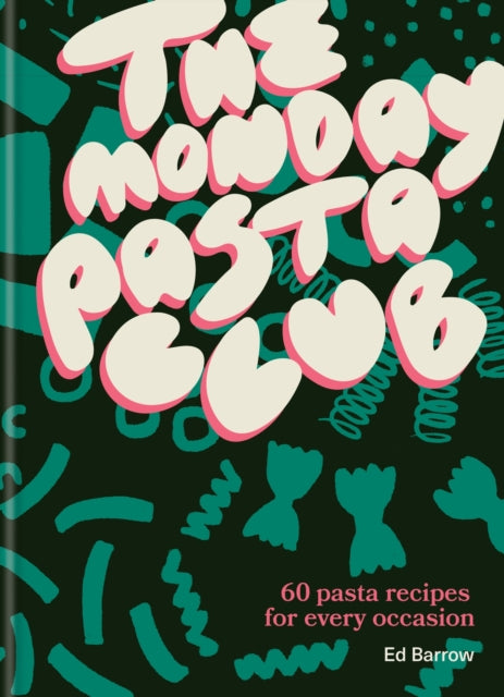 Monday Pasta Club, 60 Pasta Recipes for Every Occasion 9781804191989 Ed Barrow