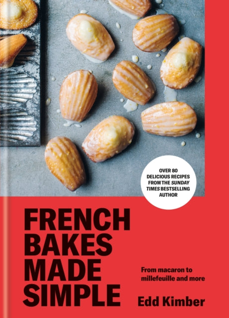 French Bakes Made Simple, From macaron to millefeuille and more 9781804193150 Edd Kimber