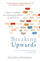 Book cover of: Breaking Upwards. By: Charlotte Friedman