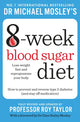 Book cover of: Michael Mosley's 8 Week Blood Sugar Diet