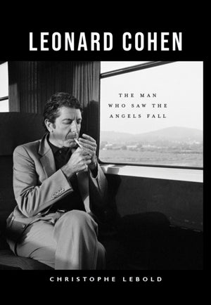 Leonard Cohen, The Man Who Saw the Angels Fall