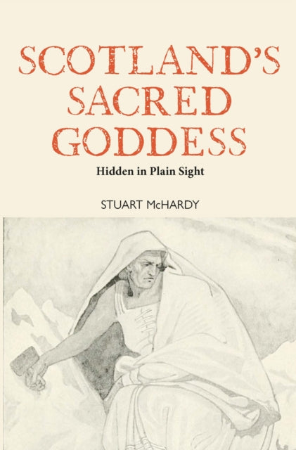 Book cover of: Scotland's Sacred Goddess. By: Stuart McHardy