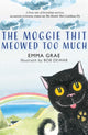 Book cover of: Moggie Thit Meowed Too Much. By: GRAE, EMMA