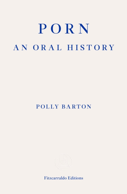 Porn, An Oral History 9781804270400 Polly Barton