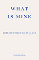 Book cover of: What Is Mine. By: José Henrique Bortoluci