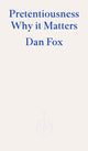 Pretentiousness, Why it Matters 9781804270936 Dan Fox