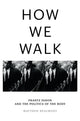 Book cover of: How We Walk. By: Matthew Beaumont