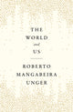 Book cover of: World and Us. By: Roberto Mangabeira Unger