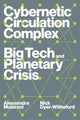 Cybernetic Circulation Complex, Big Tech and Planetary Crisis 9781804293638 Nick Dyer-Witheford