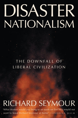 Disaster Nationalism, The Downfall of Liberal Civilization