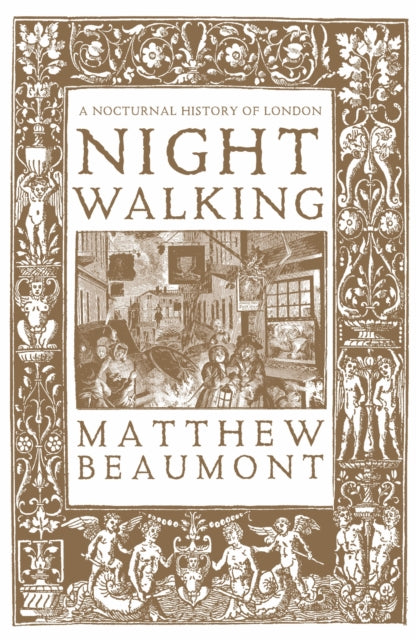 Nightwalking, A Nocturnal History of London 9781804298480 Matthew Beaumont