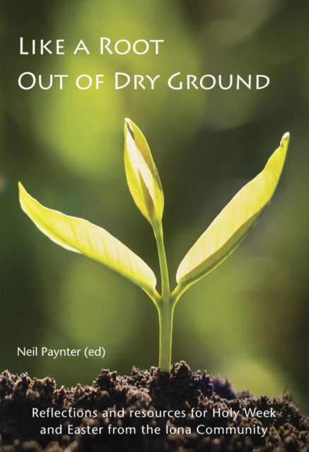 Book cover of: Like a Root Out of Dry Ground. By: Neil Paynter