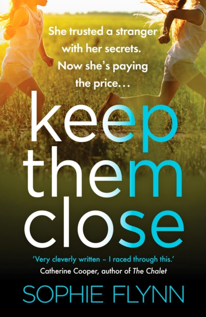 Book cover of: Keep Them Close. By: Sophie Flynn