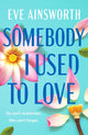 Somebody I Used to Love, The most emotional, unforgettable love story 9781804367742 Eve Ainsworth