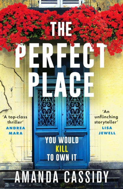Perfect Place, Escape to the Chateau meets The Paris Apartment in this twisty, unputdownable crime thriller 9781804368084 Amanda Cassidy
