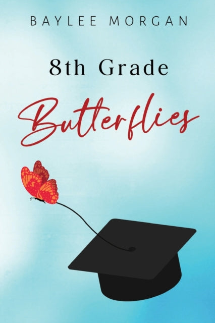 Book cover of: 8th Grade Butterflies. By: Baylee Morgan