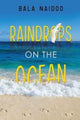 Book cover of: Raindrops on the Ocean. By: Bala Naidoo