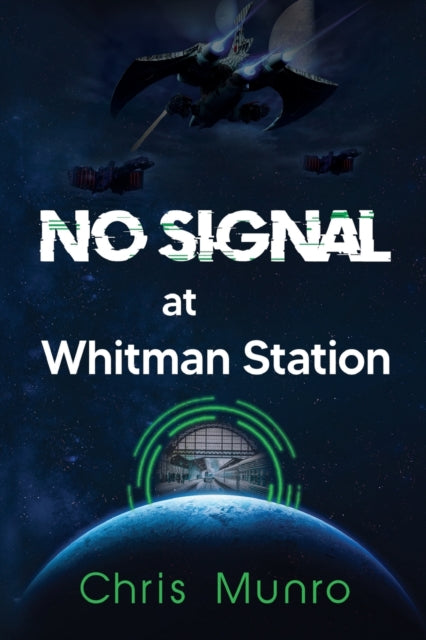 Book cover of: No Signal at Whitman Station. By: Chris Munro