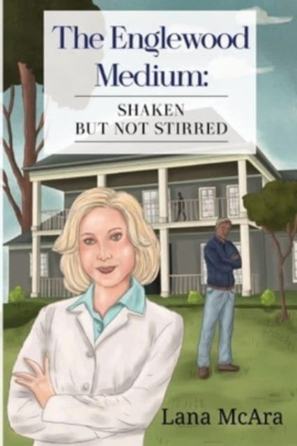 Book cover of: Englewood Medium: Shaken But Not Stirred. By: Lana McAra