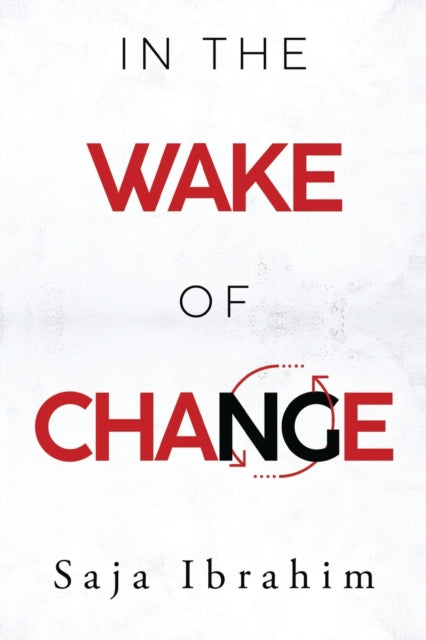 Book cover of: In the Wake of Change. By: Saja Ibrahim