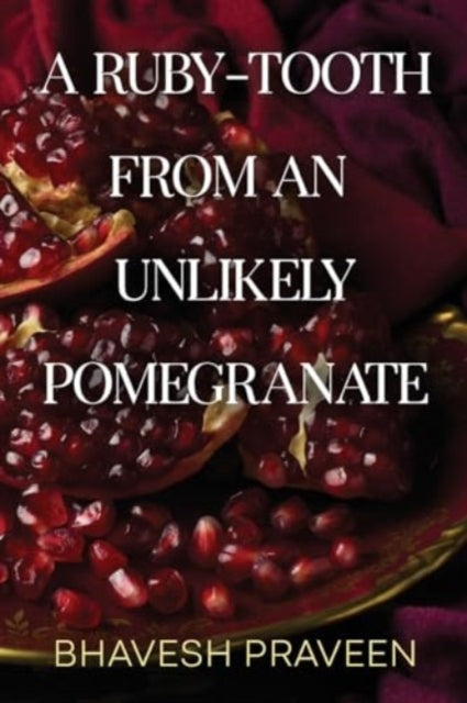 Book cover of: Ruby-Tooth from an Unlikely Pomegranate