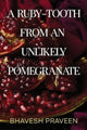 Book cover of: Ruby-Tooth from an Unlikely Pomegranate