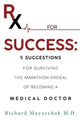Book cover of: Rx for Success: 5 Suggestions for Surviving the Marathon Ordeal of Becoming a Medical Doctor
