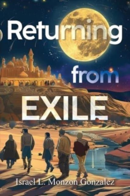 Book cover of: Returning From Exile. By: Israel L. Monzon Gonzalez