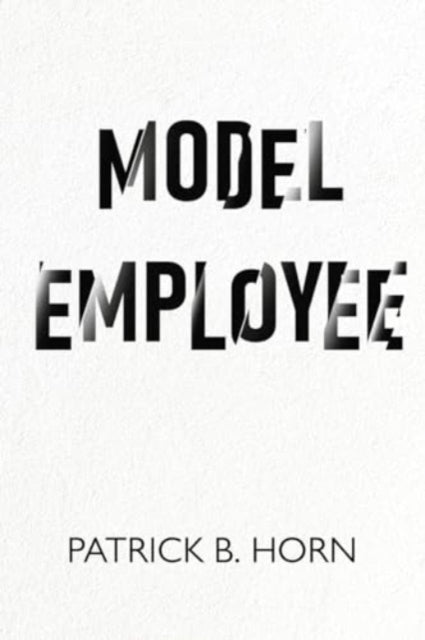 Book cover of: Model Employee. By: Patrick B. Horn